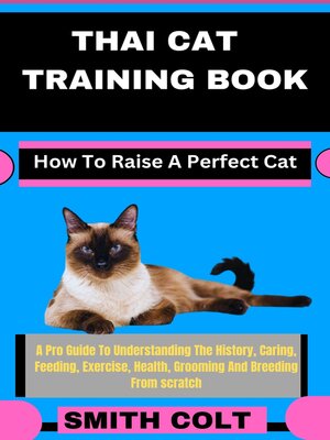 cover image of THAI CAT TRAINING BOOK How to Raise a Perfect Cat